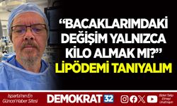 “BACAKLARIMDAKİ DEĞİŞİM YALNIZCA KİLO ALMAK MI?” LİPÖDEMİ TANIYALIM