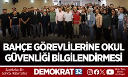 BAHÇE GÖREVLİLERİNE OKUL GÜVENLİĞİ BİLGİLENDİRMESİ