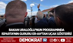 BAKAN URALOĞLU’NUN PROGRAMINDA ISPARTA’NIN GURURU ER-AH’TAN UÇAK GÖSTERİSİ