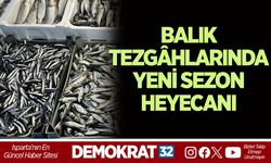 BALIK TEZGÂHLARINDA YENİ SEZON HEYECANI