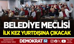 BELEDİYE MECLİSİ İLK KEZ YURTDIŞINA ÇIKACAK