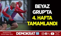 BEYAZ GRUP’TA 4. HAFTA TAMAMLANDI