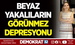 BEYAZ YAKALILARIN GÖRÜNMEZ DEPRESYONU