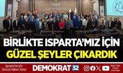 BİRLİKTE ISPARTA’MIZ İÇİN GÜZEL ŞEYLER ÇIKARDIK