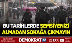 BU TARİHLERDE ŞEMSİYENİZİ ALMADAN SOKAĞA ÇIKMAYIN