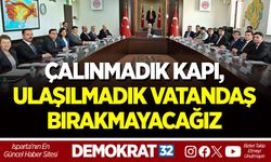 ÇALINMADIK KAPI, ULAŞILMADIK VATANDAŞ BIRAKMAYACAĞIZ