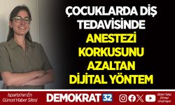 ÇOCUKLARDA DİŞ TEDAVİSİNDE ANESTEZİ KORKUSUNU AZALTAN DİJİTAL YÖNTEM
