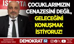 ÇOCUKLARIMIZIN CENAZESİNİ DEĞİL, GELECEĞİNİ KONUŞMAK İSTİYORUZ!