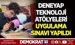 DENEYAP TEKNOLOJİ ATÖLYELERİ UYGULAMA SINAVI YAPILDI