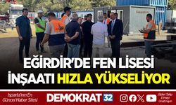 EĞİRDİR'DE FEN LİSESİ İNŞAATI HIZLA YÜKSELİYOR