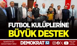 FUTBOL KULÜPLERİNE BÜYÜK DESTEK