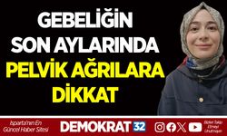 GEBELİĞİN SON AYLARINDA PELVİK AĞRILARA DİKKAT