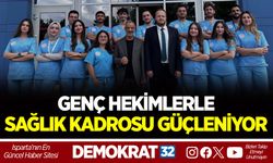GENÇ HEKİMLERLE SAĞLIK KADROSU GÜÇLENİYOR