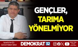 GENÇLER, TARIMA YÖNELMİYOR