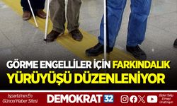GÖRME ENGELLİLER İÇİN FARKINDALIK YÜRÜYÜŞÜ DÜZENLENİYOR