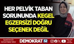 HER PELVİK TABAN SORUNUNDA KEGEL EGZERSİZİ DOĞRU SEÇENEK DEĞİL
