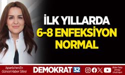 İLK YILLARDA 6-8 ENFEKSİYON NORMAL