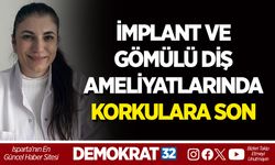 İMPLANT VE GÖMÜLÜ DİŞ AMELİYATLARINDA KORKULARA SON