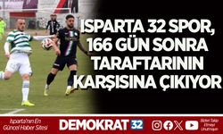 ISPARTA 32 SPOR, 166 GÜN SONRA TARAFTARININ KARŞISINA ÇIKIYOR