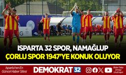 ISPARTA 32 SPOR, NAMAĞLUP ÇORLU SPOR 1947’YE KONUK OLUYOR
