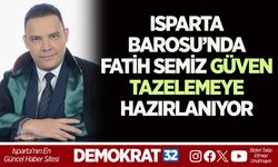 ISPARTA BAROSU’NDA FATİH SEMİZ GÜVEN TAZELEMEYE HAZIRLANIYOR