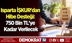 Isparta İŞKUR'dan Hibe Desteği: 750 Bin TL'ye Kadar Verilecek