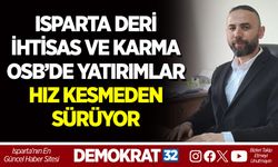 ISPARTA DERİ İHTİSAS VE KARMA OSB’DE YATIRIMLAR HIZ KESMEDEN SÜRÜYOR