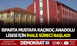 ISPARTA MUSTAFA KAÇIKOÇ ANADOLU LİSESİ İÇİN İHALE SÜRECİ BAŞLADI