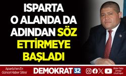 ISPARTA O ALANDA DA ADINDAN SÖZ ETTİRMEYE BAŞLADI
