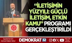 ISPARTA’DA “İLETİŞİMİN YÜZYILI: GÜÇLÜ İLETİŞİM, ETKİN KAMU” PROGRAMI GERÇEKLEŞTİRİLDİ