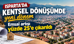 Isparta’da kentsel dönüşümde yeni dönem: Emsal artışı yüzde 25’e çıkarıldı