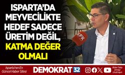 ISPARTA’DA MEYVECİLİKTE HEDEF SADECE ÜRETİM DEĞİL, KATMA DEĞER OLMALI
