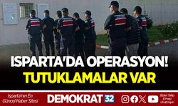 ISPARTA'DA OPERASYON! TUTUKLAMALAR VAR