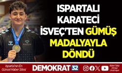 ISPARTALI KARATECİ İSVEÇ'TEN GÜMÜŞ MADALYAYLA DÖNDÜ