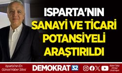 ISPARTA'NIN SANAYİ VE TİCARİ POTANSİYELİ ARAŞTIRILDI