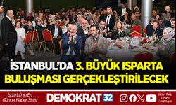 İSTANBUL’DA 3. BÜYÜK ISPARTA BULUŞMASI GERÇEKLEŞTİRİLECEK