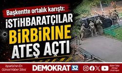 İSTİHBARATÇILAR BİRBİRİNE ATEŞ AÇTI
