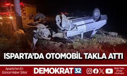 ISPARTA’DA OTOMOBİL TAKLA ATTI