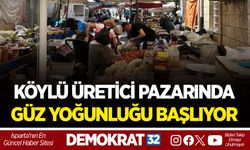 KÖYLÜ ÜRETİCİ PAZARINDA GÜZ YOĞUNLUĞU BAŞLIYOR
