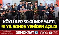 KÖYLÜLER 30 GÜNDE YAPTI, 91 YIL SONRA YENİDEN AÇILDI