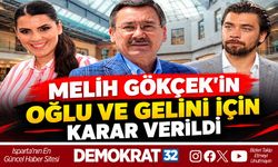 MELİH GÖKÇEK'İN OĞLU VE GELİNİ İÇİN KARAR VERİLDİ
