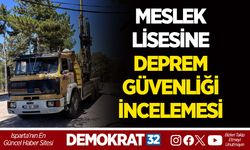 MESLEK LİSESİNE DEPREM GÜVENLİĞİ İNCELEMESİ