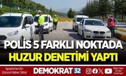 POLİS 5 FARKLI NOKTADA HUZUR DENETİMİ YAPTI