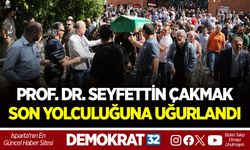 PROF. DR. SEYFETTİN ÇAKMAK SON YOLCULUĞUNA UĞURLANDI