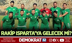 RAKİP ISPARTA’YA GELECEK Mİ?