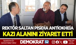 REKTÖR SALTAN PİSİDİA ANTİOKHEİA KAZI ALANINI ZİYARET ETTİ