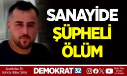 SANAYİDE ŞÜPHELİ ÖLÜM