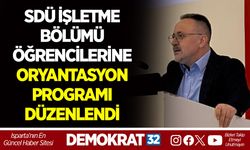 SDÜ İŞLETME BÖLÜMÜ ÖĞRENCİLERİNE ORYANTASYON PROGRAMI DÜZENLENDİ