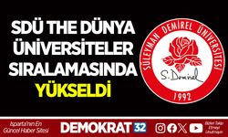 SDÜ THE DÜNYA ÜNİVERSİTELER SIRALAMASINDA YÜKSELDİ