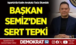 ISPARTA'DA KADIN AVUKATA TACİZ SKANDALI: BAŞKAN SEMİZ’DEN SERT TEPKİ